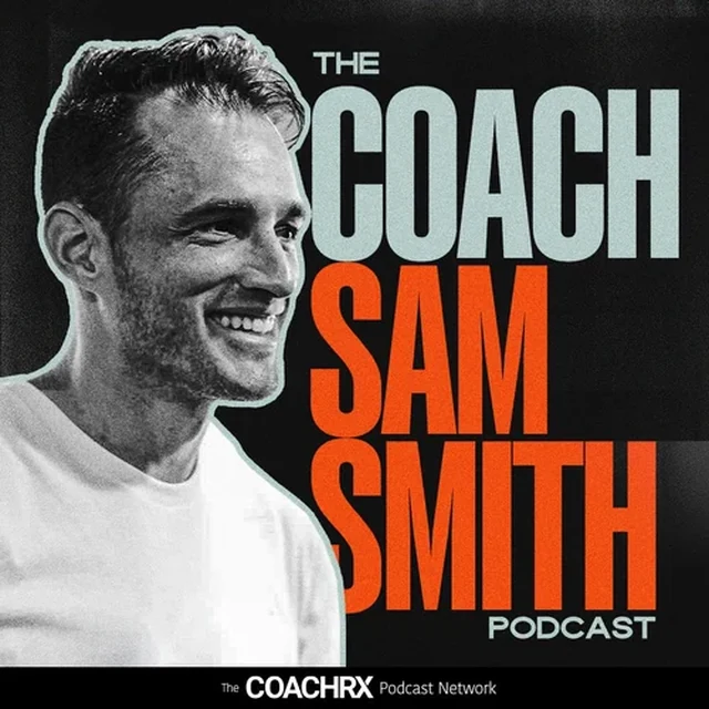 The Coach Sam Smith Podcast